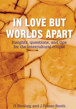 In Love But Worlds Apart: Insights, Questions, and Tips for the Intercultural Couple - G. Shelling, J. Fraser-Smith [EN] (2008, brožovaná)