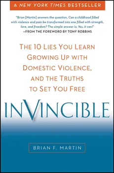 Osobní rozvoj Invincible: The 10 Lies You Learn Growing Up with Domestic Violence, and the Truths to Set You Free - Brian F. Martin [EN] (2015, brožovaná)