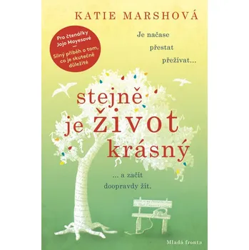 Stejně je život krásný: Je načase přestat přežívat a začít doopravdy žít - Katie Marshová (2019, pevná)