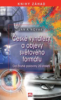 Technika České objevy a vynálezy světového formátu - Jan A. Novák (2019, pevná) 