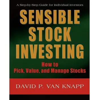 Sensible Stock Investing: How to Pick, Value, and Manage Stocks - David P. Van Knapp [EN] (2008, brožovaná)