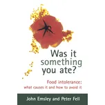 Was It Something You Ate?: Food Intolerance: What Causes It and How to Avoid It - J. Emsley, P. Fell [EN] (2001, brožovaná)