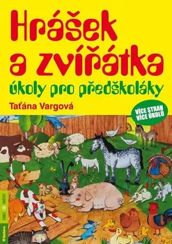 Předškolní výuka Hrášek a zvířátka - úkoly pro předškoláky - Taťána Vargová (2018)