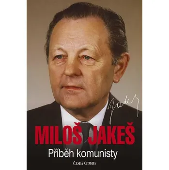 Miloš Jakeš: Příběh komunisty - Miloš Jakeš (2019, pevná) Literární biografie Miloš Jakeš: Příběh komunisty - Miloš Jakeš (2019, pevná)