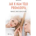 Jak k nám tělo promlouvá: Nemoc jako…