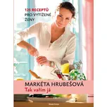 Tak vařím já - 125 receptů pro vytížené…