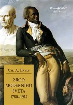 Zrod moderního světa 1780-1914 - Christopher Alan Bayly (2019, pevná)