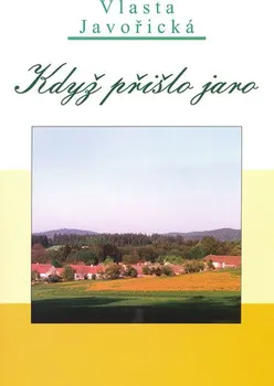 Když přišlo jaro - Vlasta Javořická (2018, pevná)