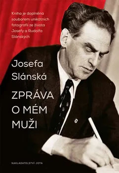 Literární biografie Zpráva o mém muži - Slánská Josefa (2018, pevná)