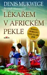 Lékařem v africkém pekle - Denis…