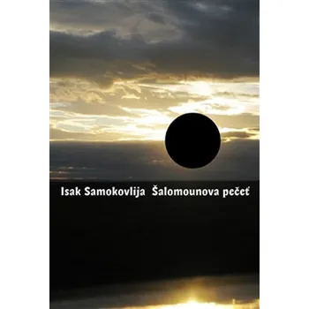 Šalomounova pečeť - Isak Samokovlija (2017, brožovaná)