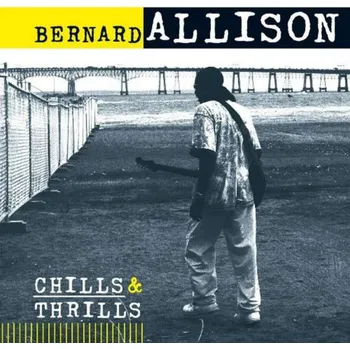 Chills And Thrills - Bernard Allison…