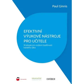 Efektivní výukové nástroje pro učitele: Strategie pro zvýšení úspěšnosti každého žáka - Paul Ginnis (2019)