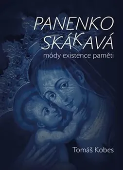 Panenko Skákavá! Módy existence paměti - Tomáš Kobes (2019, brožovaná)
