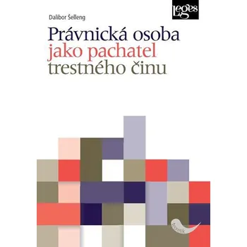 Právnická osoba jako pachatel trestného činu - Dalibor Šelleng (2019, brožovaná)