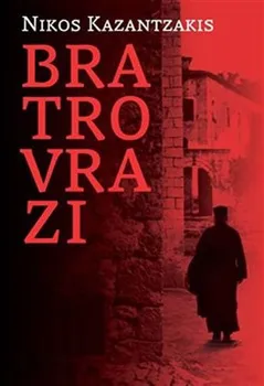 Literární biografie Bratrovrazi - Nikos Kazantzakis (2017, pevná)