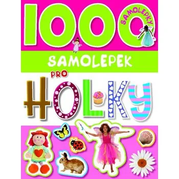 1000 samolepek pro holky omalovánky 1000 samolepek pro holky