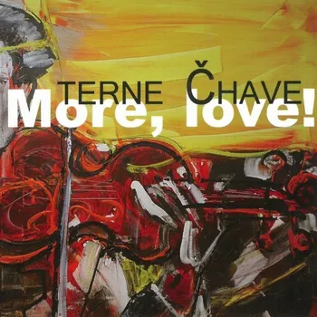 Česká hudba More,Love - Terne Čhave [CD]