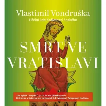 Hříšní lidé Království českého: Smrt ve Vratislavi - Vlastimil Vondruška (čte Jan Hyhlík) [CDmp3]