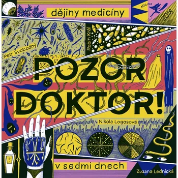 Bystrá hlava Pozor, doktor! Dějiny medicíny v sedmi dnech - Petr Svobodný a kol. (2019, pevná)