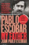 Pablo Escobar: My Father - Escobar Juan…