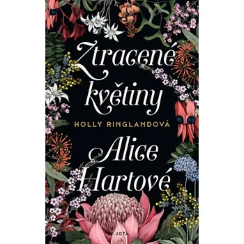Ztracené květiny Alice Hartové - Holly Ringlandová (2019, vázaná) Ztracené květiny Alice Hartové - Holly Ringlandová (2019, vázaná)