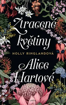 Ztracené květiny Alice Hartové - Holly Ringlandová (2019, vázaná)