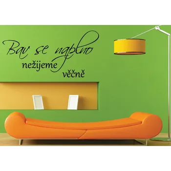 Samolepící dekorace Samolepky na zeď-Nápis-Bav se naplno - S (45 x 22 cm)
