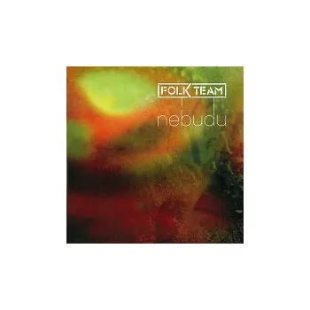 Zahraniční hudba Folk Team – Nebudu CD - DOPRAVA ZDARMA od 2 000 Kč