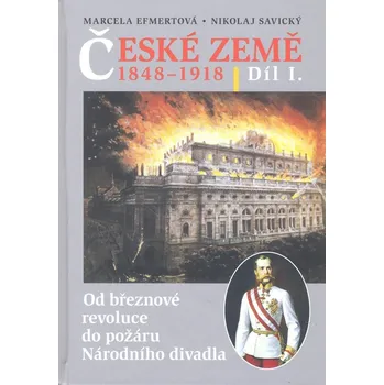 České země v letech 1848-1918 I. díl - Marcela Efmertová, Nikolaj Savický