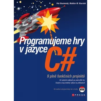Programujeme hry v jazyce C# - Mokhtar M. Khorshid, Petr Roudenský (E-Kniha)