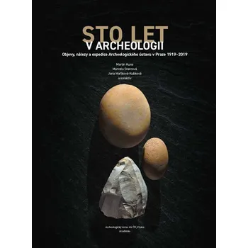 Sto let v archeologii - Martin Kuna a kol. (2019, pevná)