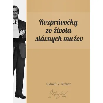 Kniha Rozprávočky zo života slávnych mužov - Ľudovít Rizner (E-Kniha)