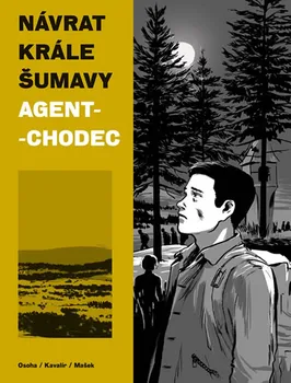 Komiks pro dospělé Návrat Krále Šumavy 2: Agent-chodec - Ondřej Kavalír a kol. (2019, brožovaná)