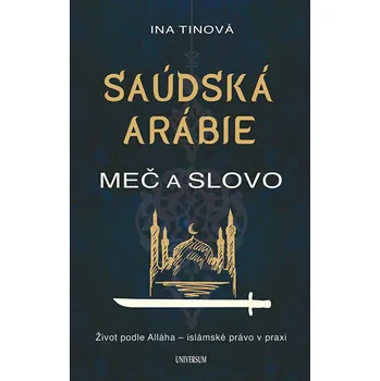 Saúdská Arábie: Meč a slovo - Ina Tinová (2019, pevná)