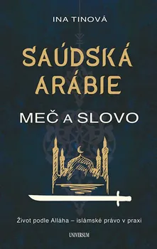 Saúdská Arábie: Meč a slovo - Ina Tinová (2019, pevná)