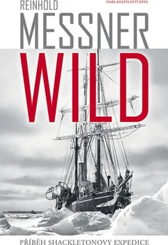 Wild: Příběh Shackeltonovy expedice - Reinhold Messner (2018, pevná)