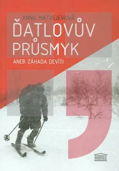 Ďatlovův průsmyk aneb Záhada devíti - A. A. Matvejevová (2018, brožovaná)