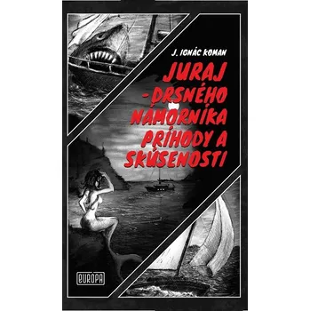 Kniha Juraj – drsného námorníka príhody a skúsenosti - Juraj Ignác Koman (E-Kniha)