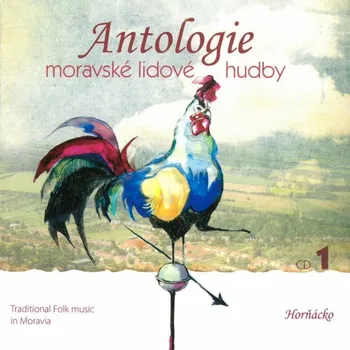 Česká hudba Antologie moravské lidové hudby 1: Horňácko - Various [CD]