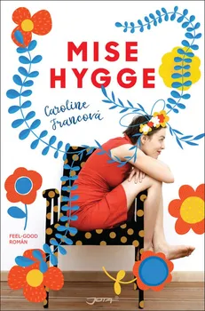 Mise Hygge: Pohodový román o umění žít po dánsku - Caroline Francová (2019, vázaná)