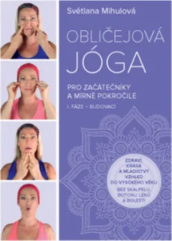 Obličejová jóga pro začátečníky a mírně pokročilé - Světlana Mihulová (2020, měkká vazba)