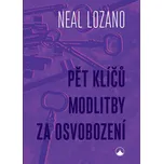 Pět klíčů modlitby za osvobození - Neal…
