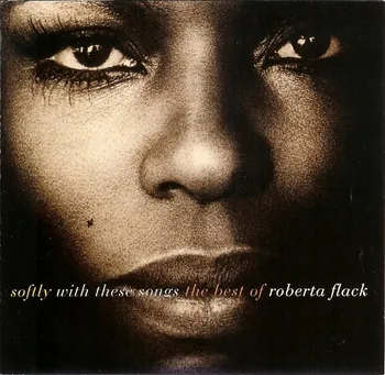 Zahraniční hudba Softly with These Songs: The Best of Roberta Flack - Roberta Flack [CD]