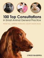 100 Top Consultations in Small Animal General Practice - Peter Hill and col. [EN] (2011, brožovaná)