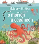 Moje první knížka o mořích a oceánech -…