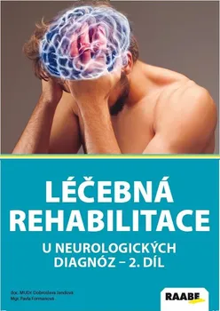 Léčebná rehabilitace u neurologických diagnóz 2. díl - Dobroslava Jandová, Pavla Formanová (2018, brožovaná bez přebalu lesklá, 1. vydání)
