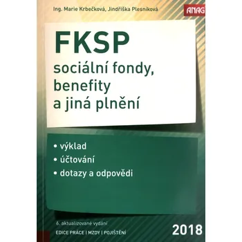 FKSP: sociální fondy, benefity a jiná plnění 2018 - Jindřiška Plesníková, Marie Krbečková (2018)
