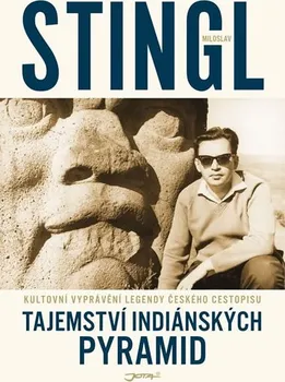 Cestování Tajemství indiánských pyramid - Miloslav Stingl (2019, pevná)