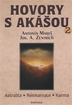 Hovory s Akášou 2: Astralita, reinkarnace, karma - Antonín Mareš, Josef A. Zentrich (2008, brožovaná)